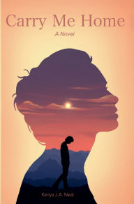 Title: Carry Me Home, Author: Kenya Neal
