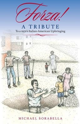 Forza!: A Tribute To a 1970's Italian-American Upbringing
