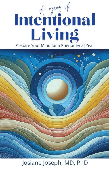 A Year of Intentional Living: Prepare Your Mind for a Phenomenal Year