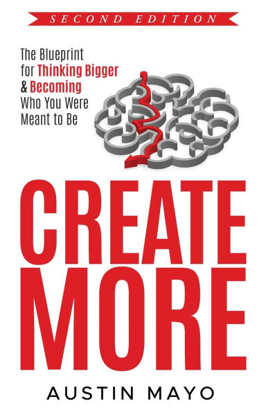 Create More: The Blueprint for Thinking Bigger & Becoming Who You Were Meant to Be