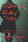 Rewind Book Two: An adventure in time travel, a journey to Deja Vu!