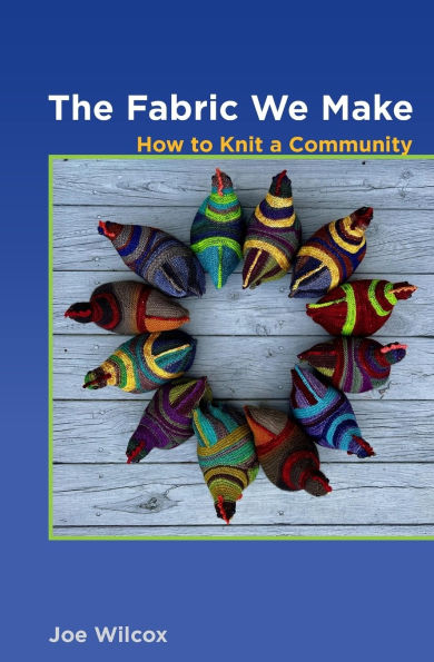 The Fabric We Make: How to Knit a Community