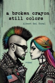 Title: A Broken Crayon Still Colors, Author: Albert del Toral