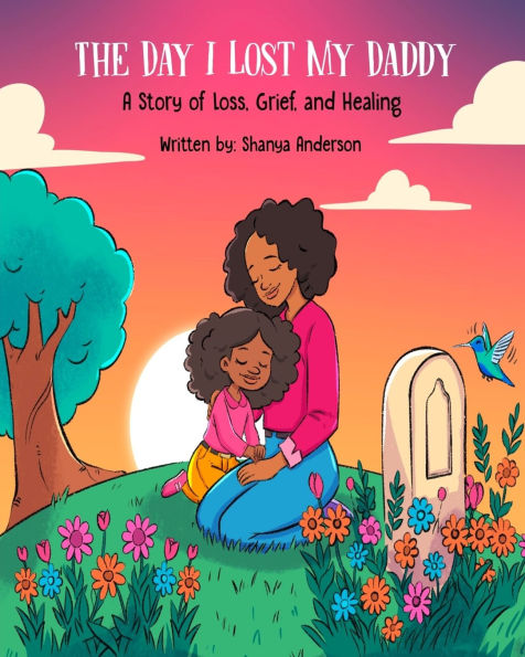 The Day I Lost My Daddy: A Story of Loss, Grief, and Healing
