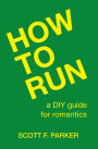 How to Run: A DIY Guide for Romantics