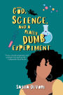 God, Science, and a Really Dumb Experiment