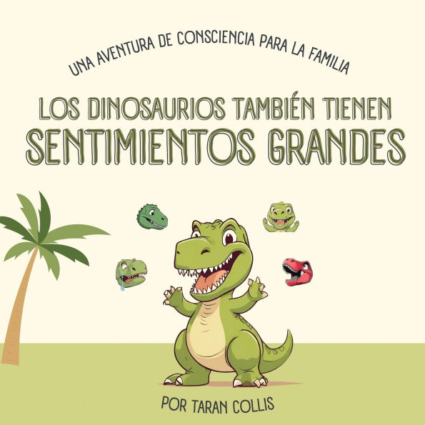 Los Dinosaurios Tambiï¿½n Tienen Sentimientos Grandes: Una Aventura de Consciencia Para La Familia