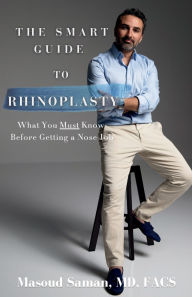 Free books downloadable pdf The Smart Guide to Rhinoplasty: What You Must Know Before Getting a Nose Job  by Masoud Saman MD 9798218632243