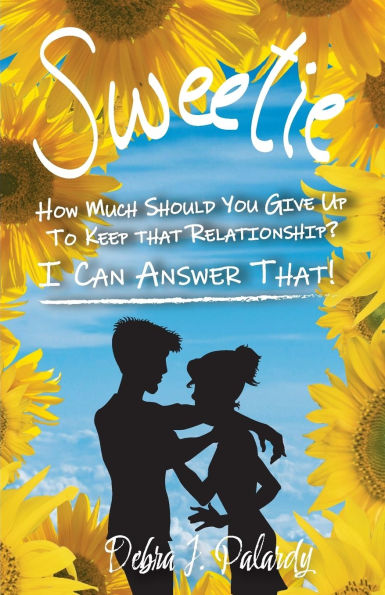 Sweetie: How Much Should You Give Up to Keep That Relationship? I Can Answer That!