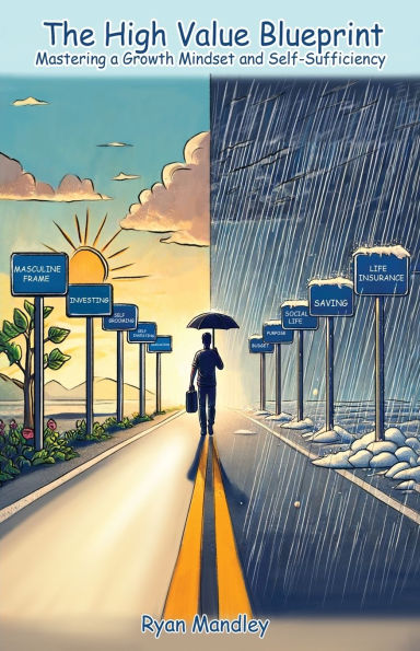 The High Value Blueprint: Mastering a Growth Mindset and Self-Sufficiency