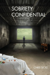 Title: Sobriety Confidential, Author: Chris Sicke