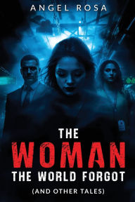 Google free ebook downloads pdf The Woman The World Forgot (And Other Tales) 9798218635855 CHM FB2