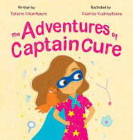 Title: The Adventures Of Captain Cure, Author: Tatiana Nisenboym