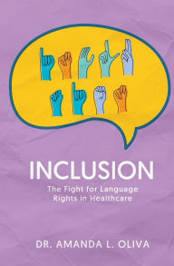 Title: Inclusion: The Fight for Language Rights in Healthcare, Author: Amanda Oliva