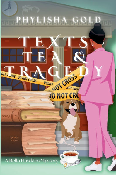 Texts, Tea & Tragedy: A Bella Hawkins Mystery