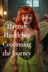 Title: Hannah Hucklebee Continuing the Journey: Life Goes On or Does It?, Author: Barbara L Barnett