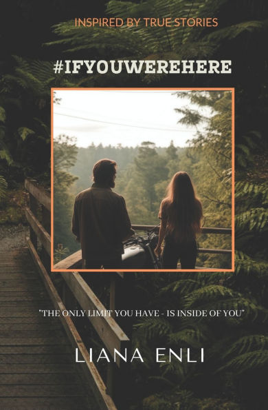 #IfYouWereHere: Women fiction novel, real stories based Contemporary Romance, about interpersonal relationships, motivation, inspiration, fears, risks.