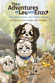 Title: The Adventures of Leo and Enzo: The Beginning of Everything, Author: Rocïo K Cabrera Salazar