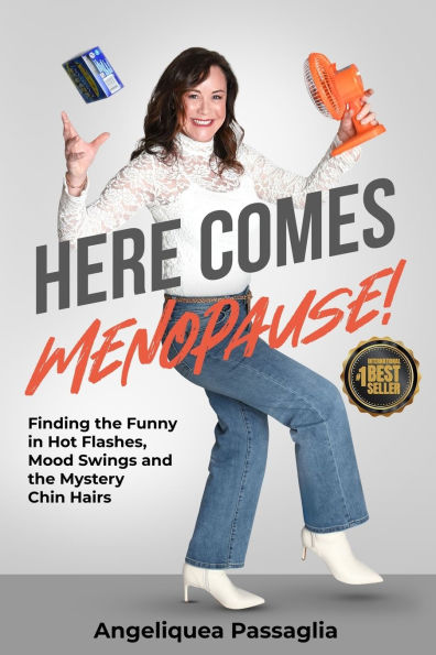 Here Comes Menopause!: Finding the Funny in Hot Flashes, Mood Swings and the Mystery Chin Hairs