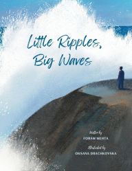 Title: Little Ripples, Big Waves, Author: Foram Mehta