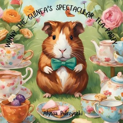 Winny the Guinea's Spectacular Tea Party