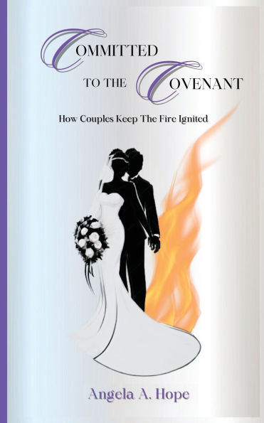 Committed to the Covenant: How Couples Keep The Fire Ignited