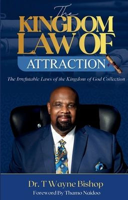 The Kingdom Law of Attraction: The Irrefutable Laws of the Kingdom of God Collection