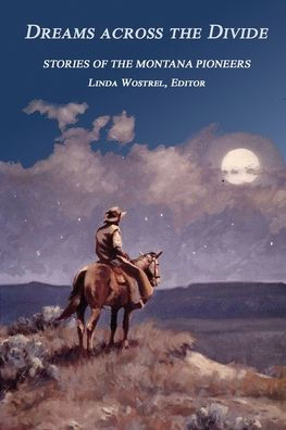 Dreams Across the Divide: Stories of Montana Pioneers