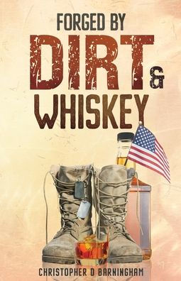 Forged by Dirt & Whiskey