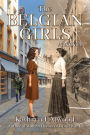 The Belgian Girls: A Novel