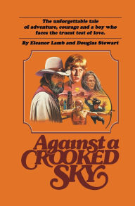 Free electronics ebook download Against a Crooked Sky (English literature) by Douglas Stewart, Eleanor Lamb CHM PDB iBook 9798218656881