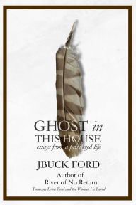 Download android books GHOST in THIS HOUSE: essays from a privileged life by Jbuck Ford (English Edition) PDF FB2 9798218660024