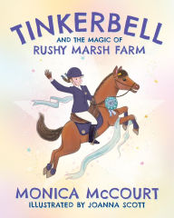 Title: Tinkerbell and the Magic of Rushy Marsh Farm, Author: Monica McCourt