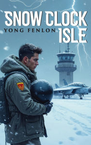 Title: SNOW CLOCK ISLE: Yong Fenlon, Author: Yong Fenlon