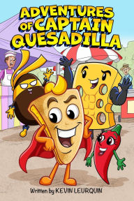 Title: Adventures of Captain Quesadilla, Author: Kevin Allan Leurquin