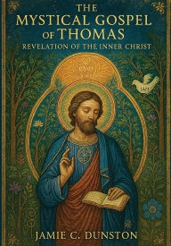 Download free kindle books The Mystical Gospel of Thomas: Revelation of the Inner Christ