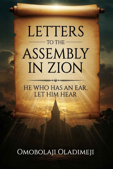Letters to the Assembly in Zion: He Who Has An Ear, Let Him Hear