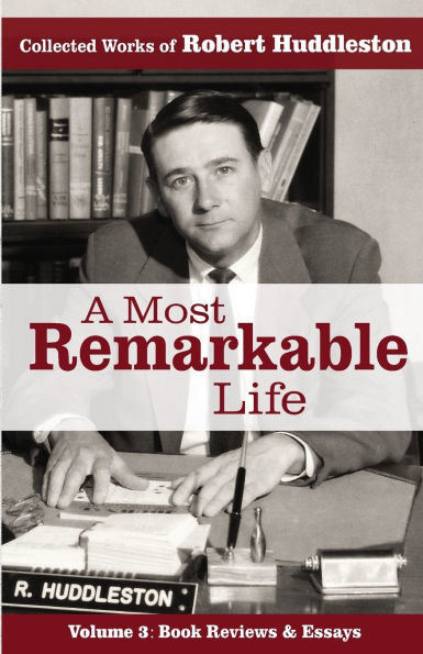 A Most Remarkable Life: The Collected Works of Robert Huddleston, Volume 3