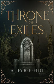 Free pdf downloads ebooks Throne of Exiles ePub CHM MOBI by Alley Rehfeldt