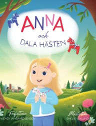 Title: Anna och Dalahï¿½sten: Fï¿½lj med Anna pï¿½ en upptï¿½cktsresa dï¿½r hon upplever dalahï¿½stens historia och magi., Author: Wendy Jangaard Jensen
