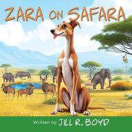 Title: Zara on Safara, Author: Jill R Boyd
