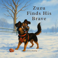 Title: Zuzu Finds His Brave, Author: Jessica Koenig