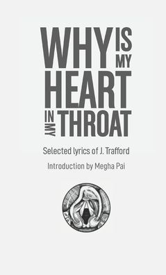 Why is My Heart in My Throat?: Selected Lyrics of J. Trafford