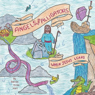 Title: Angels and Alligators When Jesus Leads, Author: Bernie Hart
