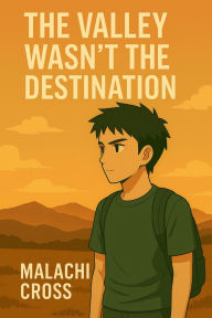Title: The Valley Wasn't the Destination: From Beats to Breakthrough: The Exit Wound of Almost, Author: Malachi Cross