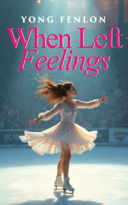 Title: When Left Feelings: Yong Fenlon, Author: Yong Fenlon
