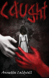 Title: Caught, Author: Annetta Caldwell