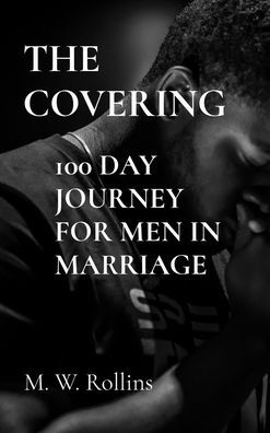 The Covering: 100 Day Journey For Men in Marriage
