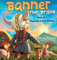 Title: Banner The Brave: Tales of a Fearless Little Viking, Author: Geramy Dickerson