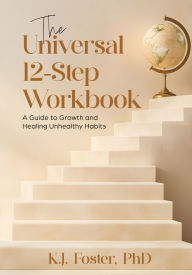 Pdf book downloader free download The Universal 12-Step Workbook: A Guide to Growth and Healing Unhealthy Habits (English literature) 9798218691615